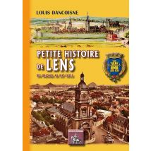 Petite Histoire De Lens - Des Origines Au Xixe Siècle