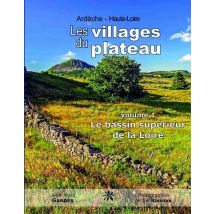 Les Villages Du Plateau - Volume 1 : Le Bassin Supérieur De La Loire : Volume 1 : Le Bassin Supérieur De La Loire
