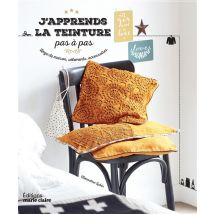 J'Apprends La Teinture - Pas À Pas - Linge De Maison, Vêtements, Accessoires