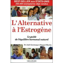 L'Alternative Estrogène : Le Guide De L'Équilibre Hormonal Naturel