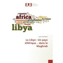 La Libye : Un Pays D'Afrique .. Dans Le Maghreb