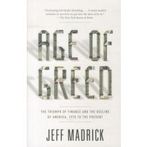 Age Of Greed - The Triumph Of Finance And The Decline Of America, 1970 To The Present