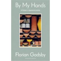 By My Hands : A Potter's Apprenticeship