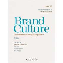Brand Culture - La Cohérence Des Marques En Question (2e Édition) - - PAS DE MARQUE -