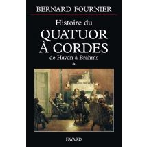 Histoire Du Quatuor À Cordes, Tome 1 : De Haydn À Brahms