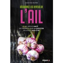 Découvrez Les Vertus De L'Ail