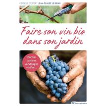 Faire Son Vin Bio Dans Son Jardin