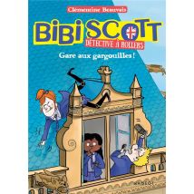 Bibi Scott Détective À Rollers Tome 2 : Gare Aux Gargouilles !