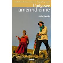 L'Odyssée Amérindienne : Alaska-terre De Feu, À La Rencontre Des Peuples Premiers