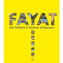 Fayat, Une Histoire À Hauteur D'Homme