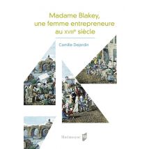 Madame Blakey - Une Femme Entrepreneure Au Xviiie Siècle