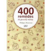 400 Remèdes De Grands-mères