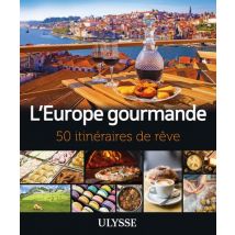 50 Itinéraires De Rêve : L'Europe Gourmande (édition 2021)