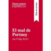 El Mal De Portnoy De Philip Roth (guía De Lectura) : Resumen Y Analisis Completo
