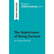 The Importance Of Being Earnest By Oscar Wilde (book Analysis) : Detailed Summary, Analysis And Reading Guide