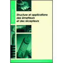 Structure Et Applications Des Émetteurs Et Des Récepteurs : Radio, Télévision, Radar, Communications Par Faisceaux Hertziens Ou Satellites