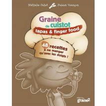 Graine De Cuistot - Tapas & Finger Food - 48 Recettes À Ne Manger Qu'avec Les Doigts