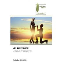 Ma Destinée : L'Amour Et Le Destin