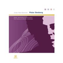 Peter Seeberg : Æstetik, Eksistensfilosofi Og Kulturanalyse I Peter Seebergs Skønlitterære Forfatterskab