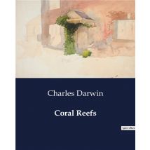 Coral Reefs : The Formation And Theories Of Coral Reefs