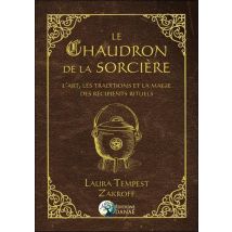 Le Chaudron De La Sorcière - L'Art, Les Traditions Et La Magie Des Récipients Rituels