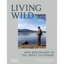 Living Wild : New Beginnings In The Great Outdoors