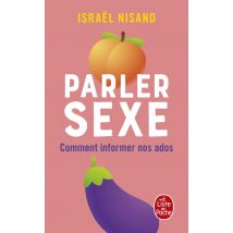 Parler Sexe : Comment Informer Nos Ados