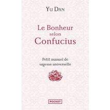 Le Bonheur Selon Confucius - Petit Manuel De Sagesse Universelle