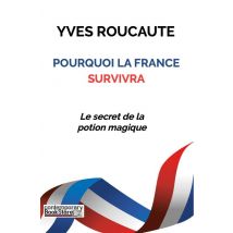 Pourquoi La France Survivra - Le Secret De La Potion Magique