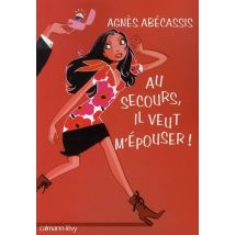 Au Secours, Il Veut M'Épouser !