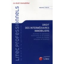 Droit Des Intermédiaires Immobiliers - Activités Et Opérationsd'entremise Et De Gestion - Achats Ou Ventes - Échanges Et Locations