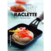 Tout Raclette - Réinventez La Raclette !