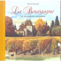 La Bourgogne - De Villages En Vignobles