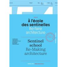A L'École Des Sentinelles : Re-faire Architecture