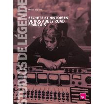 Studios De Légende: Secrets Et Histoires De Nos Abbey Road Français