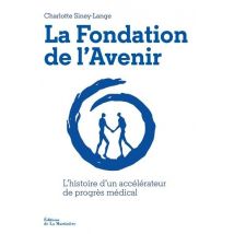 La Fondation De L'Avenir : L'Histoire D'Un Accélérateur De Progrès Médical