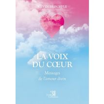 La Voix Du Coeur : Messages De L'Amour Divin