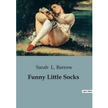 Funny Little Socks : A Delightful Journey Into The World Of Dolls And Imagination