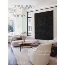 Language Of Home : The Interiors Of Foley & Cox
