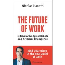 The Future Of Work : 21 Jobs In The Age Of Robots And Artificial Intelligence