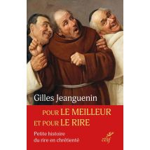 Pour Le Meilleur Et Pour Le Rire : Petite Histoire Du Rire En Chrétienté