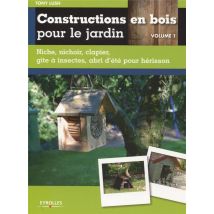 Constructions En Bois Pour Le Jardin Tome 1 - Niche, Nichoir,clapier, Gite À Instectes, Abri D'Été Pour Hérisson