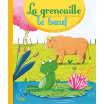 La Grenouille Qui Veut Se Faire Aussi Grosse Que Le Boeuf