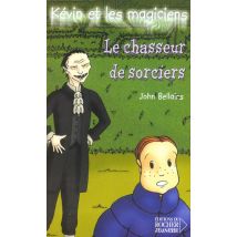 Kévin Et Les Magiciens T.5 - Le Chasseur De Sorciers