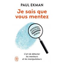 Je Sais Que Vous Mentez ! L'Art De Détecter Les Menteurs Et Les Manipulateurs
