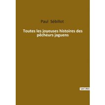 Toutes Les Joyeuses Histoires Des Pêcheurs Jaguens : Les Légendes Maritimes De Bretagne Révélées