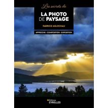 Les Secrets De La Photo De Paysage : Approche, Composition, Exposition