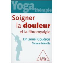 Yoga Thérapie : Soigner La Douleur Et La Fibromyalgie