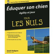 Éduquer Son Chien - Agility Et Jeux Pour Les Nuls