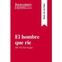 El Hombre Que Rie De Victor Hugo (guia De Lectura) : Resumen Y Analisis Completo